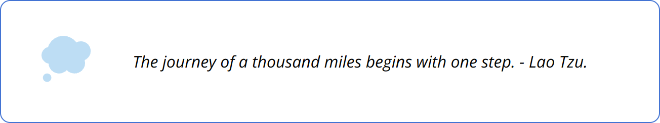 Quote - The journey of a thousand miles begins with one step. - Lao Tzu.